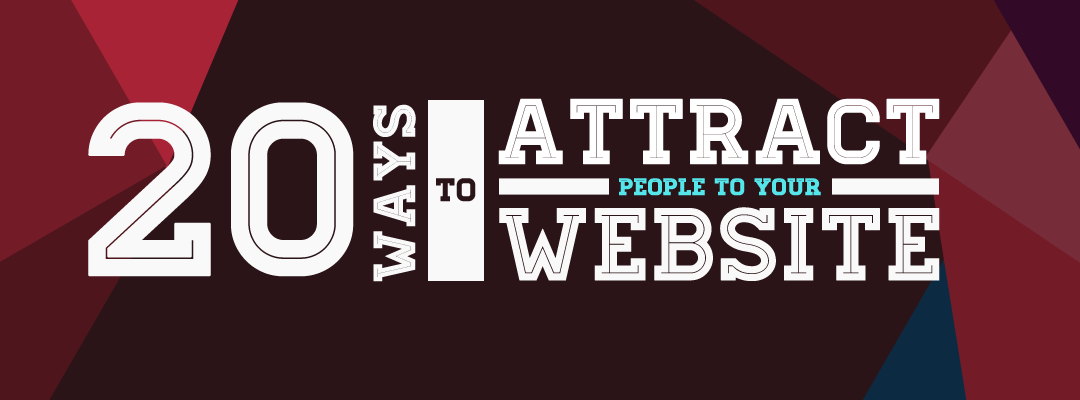 20 Ways to Attract People to Your Website